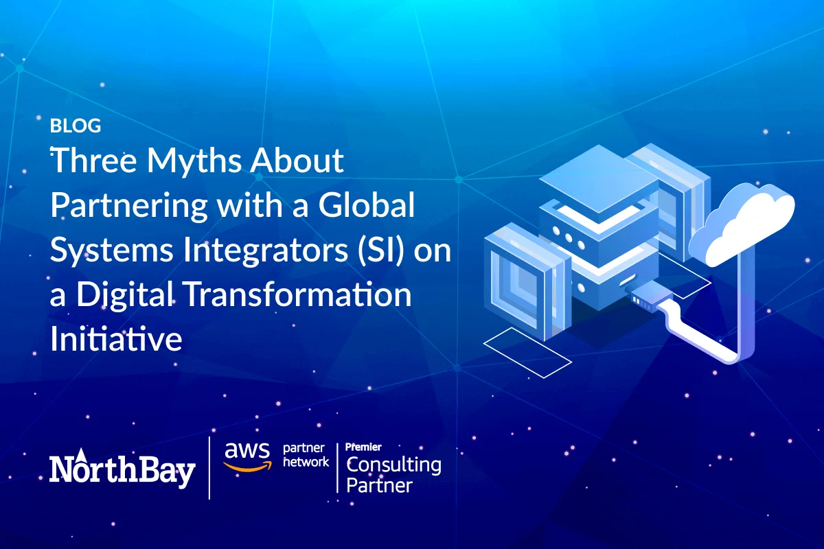 Three Myths About Partnering with a Global Systems Integrators (SI) on a Digital Transformation Initiative
