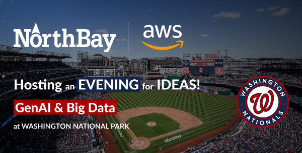 NorthBay & AWS hosting an evening for ideas! GenAI & Big Data